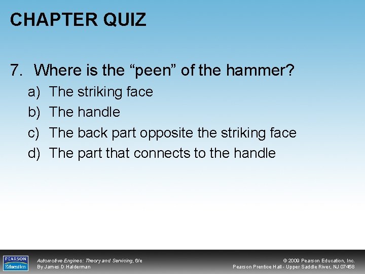 CHAPTER QUIZ 7. Where is the “peen” of the hammer? a) b) c) d)