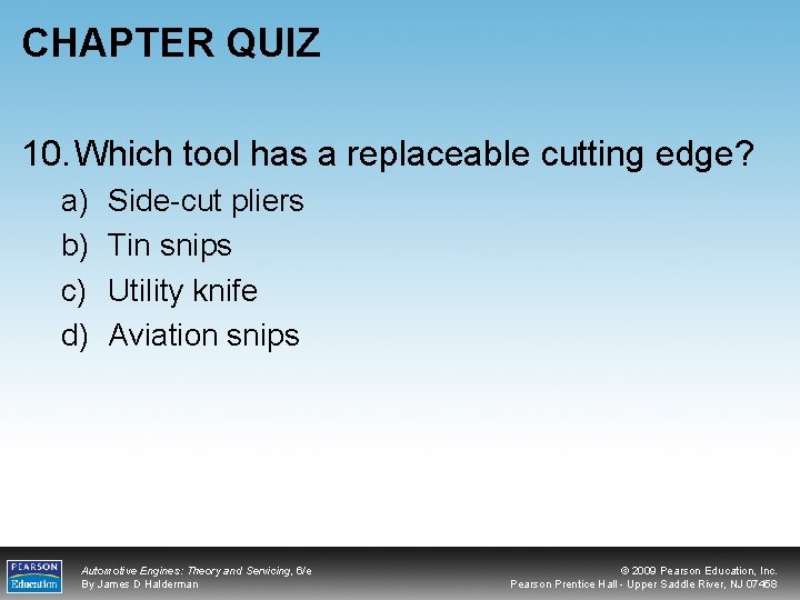 CHAPTER QUIZ 10. Which tool has a replaceable cutting edge? a) b) c) d)
