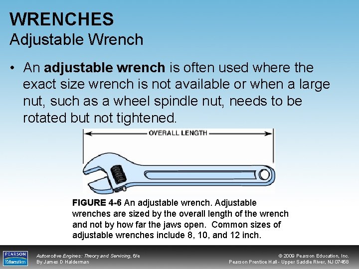 WRENCHES Adjustable Wrench • An adjustable wrench is often used where the exact size