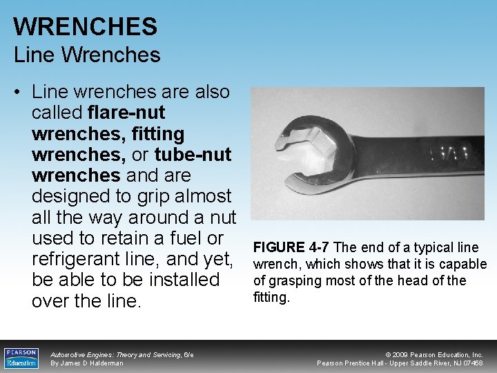 WRENCHES Line Wrenches • Line wrenches are also called flare-nut wrenches, fitting wrenches, or