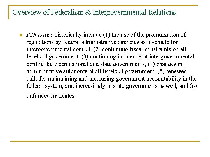 Overview of Federalism & Intergovernmental Relations n IGR issues historically include (1) the use