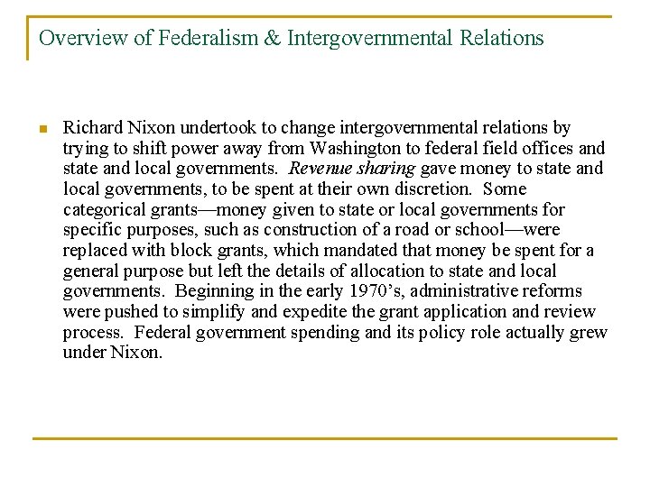 Overview of Federalism & Intergovernmental Relations n Richard Nixon undertook to change intergovernmental relations