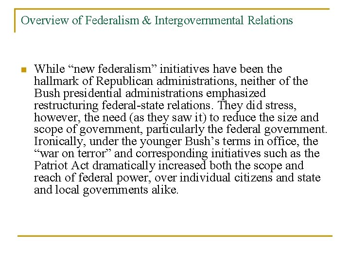 Overview of Federalism & Intergovernmental Relations n While “new federalism” initiatives have been the