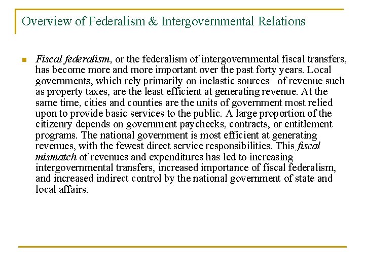Overview of Federalism & Intergovernmental Relations n Fiscal federalism, or the federalism of intergovernmental
