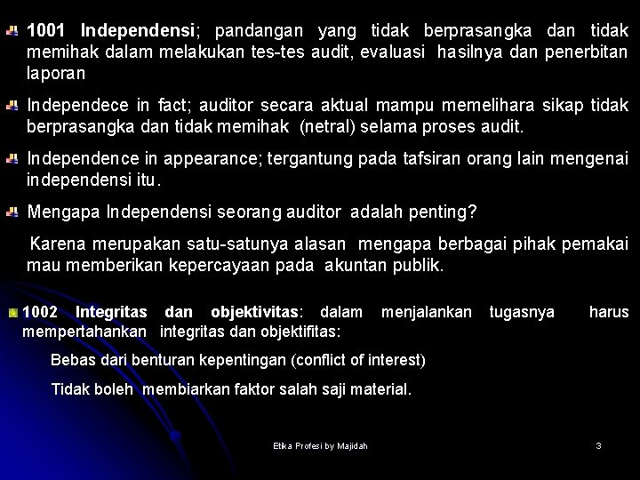 1001 Independensi; pandangan yang tidak berprasangka dan tidak memihak dalam melakukan tes-tes audit, evaluasi