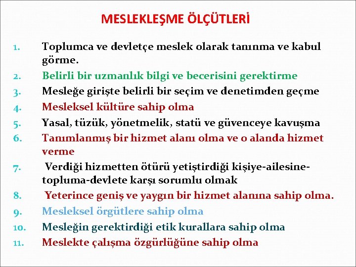 MESLEKLEŞME ÖLÇÜTLERİ 1. 2. 3. 4. 5. 6. 7. 8. 9. 10. 11. Toplumca