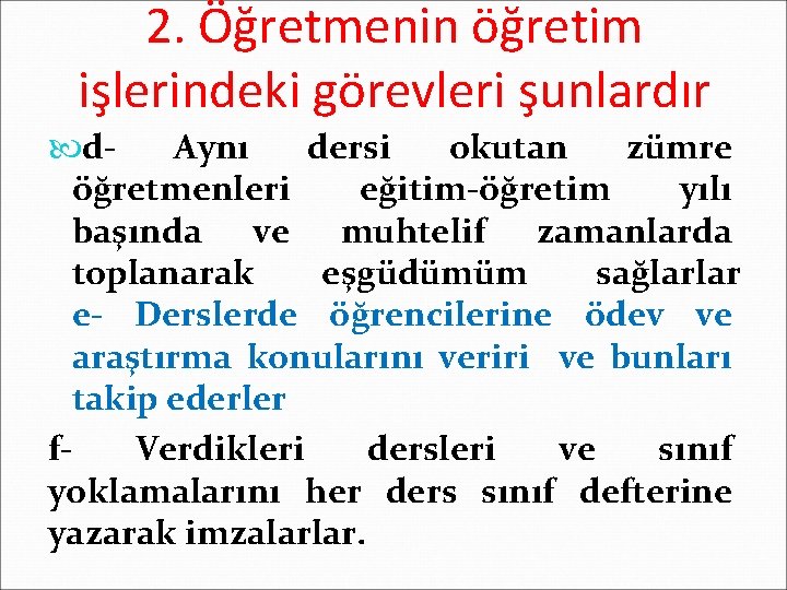 2. Öğretmenin öğretim işlerindeki görevleri şunlardır d. Aynı dersi okutan zümre öğretmenleri eğitim-öğretim yılı