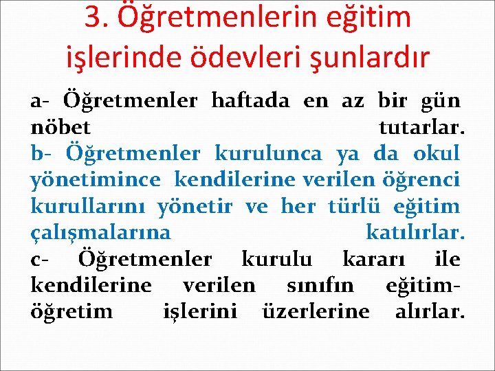 3. Öğretmenlerin eğitim işlerinde ödevleri şunlardır a- Öğretmenler haftada en az bir gün nöbet