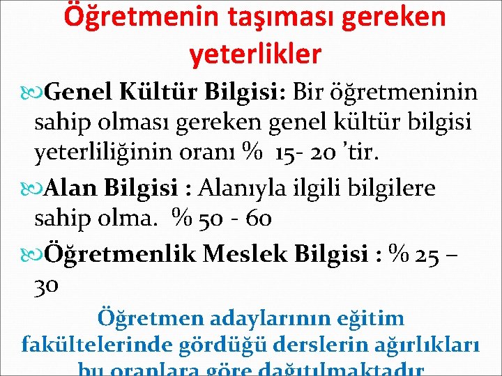 Öğretmenin taşıması gereken yeterlikler Genel Kültür Bilgisi: Bir öğretmeninin sahip olması gereken genel kültür