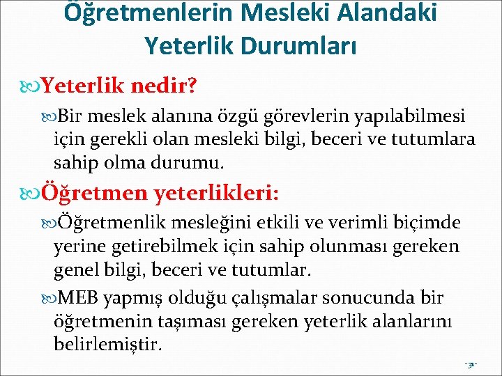 Öğretmenlerin Mesleki Alandaki Yeterlik Durumları Yeterlik nedir? Bir meslek alanına özgü görevlerin yapılabilmesi için