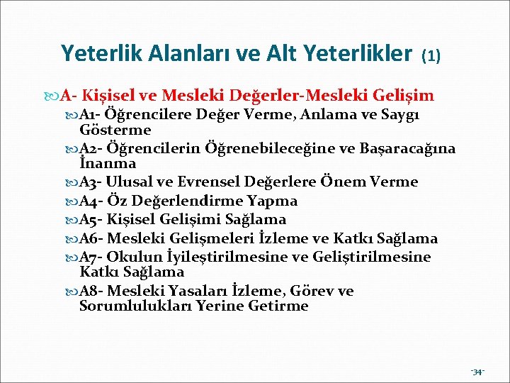 Yeterlik Alanları ve Alt Yeterlikler (1) A- Kişisel ve Mesleki Değerler-Mesleki Gelişim A 1