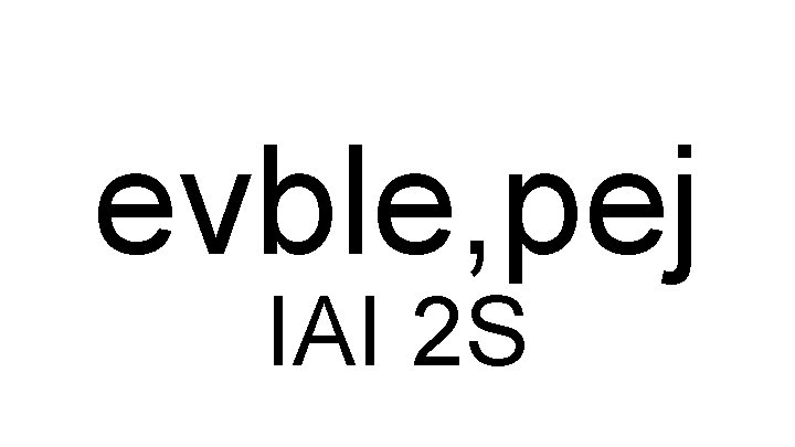 evble, pej IAI 2 S 