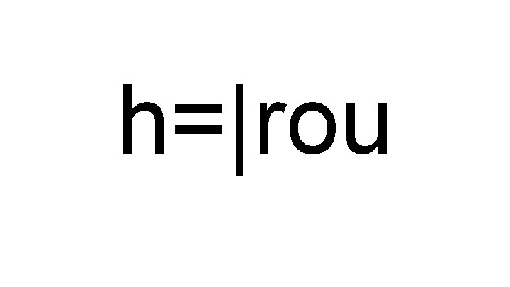 h=|rou 