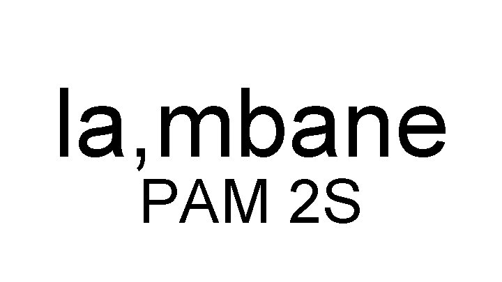 la, mbane PAM 2 S 