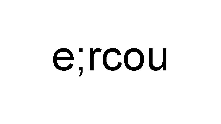 e; rcou 