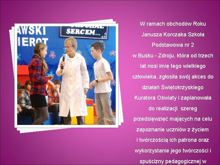 W ramach obchodów Roku Janusza Korczaka Szkoła Podstawowa nr 2 w Busku - Zdroju,