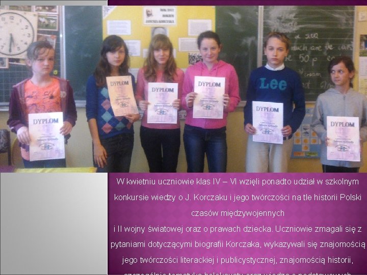 W kwietniu uczniowie klas IV – VI wzięli ponadto udział w szkolnym konkursie wiedzy