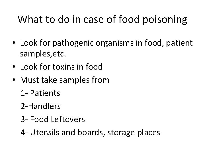 What to do in case of food poisoning • Look for pathogenic organisms in