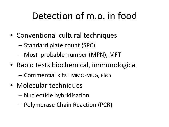 Detection of m. o. in food • Conventional cultural techniques – Standard plate count