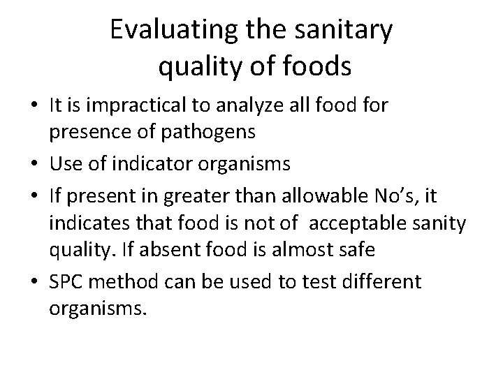 Evaluating the sanitary quality of foods • It is impractical to analyze all food