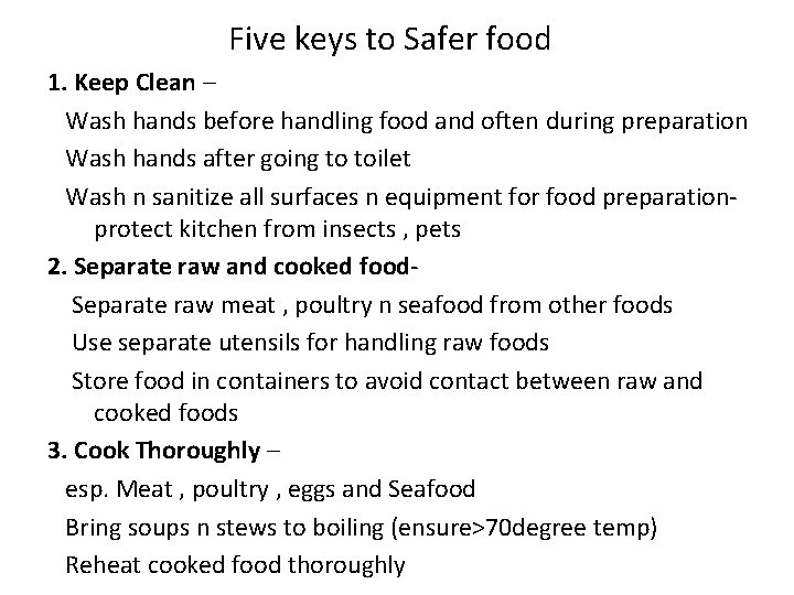 Five keys to Safer food 1. Keep Clean – Wash hands before handling food