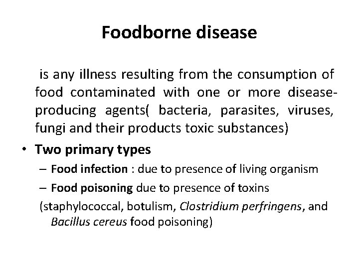 Foodborne disease is any illness resulting from the consumption of food contaminated with one