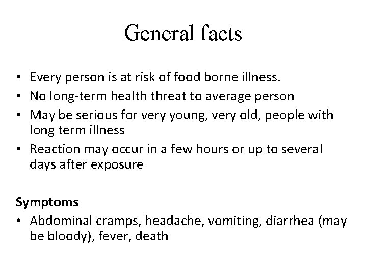 General facts • Every person is at risk of food borne illness. • No