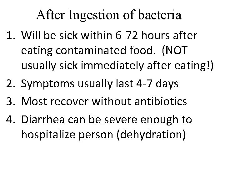 After Ingestion of bacteria 1. Will be sick within 6 -72 hours after eating