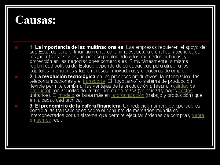 Causas: n n n 1. La importancia de las multinacionales. Las empresas requieren el