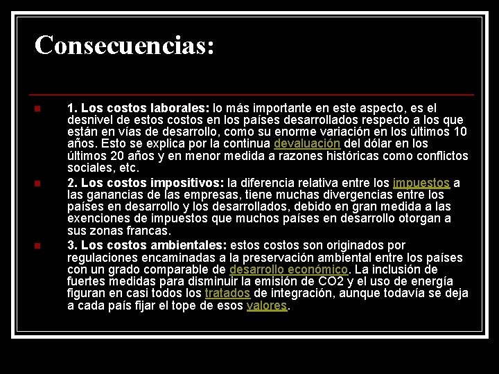 Consecuencias: n n n 1. Los costos laborales: lo más importante en este aspecto,