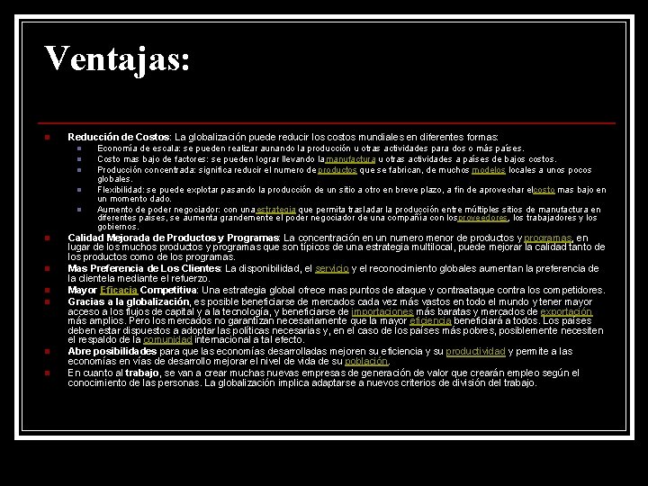 Ventajas: n Reducción de Costos: La globalización puede reducir los costos mundiales en diferentes