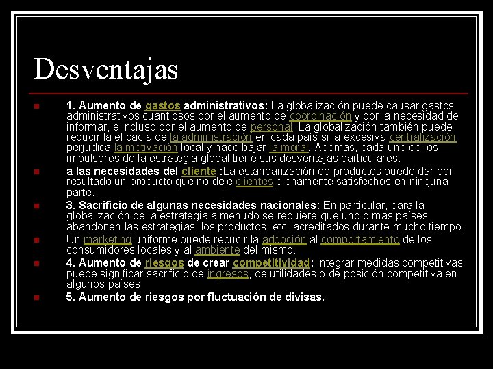 Desventajas n n n 1. Aumento de gastos administrativos: La globalización puede causar gastos