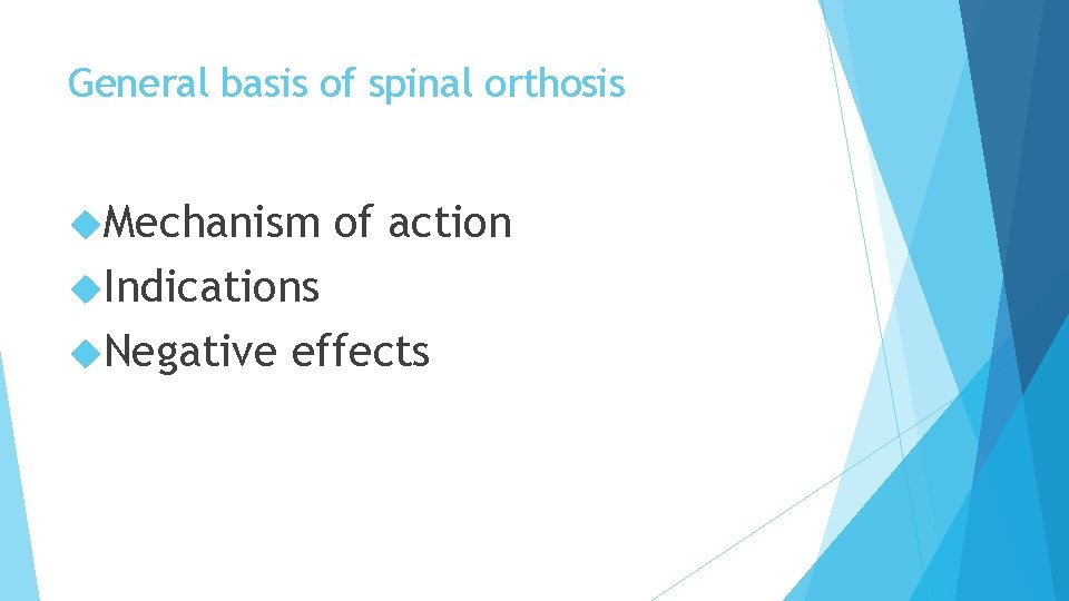 General basis of spinal orthosis Mechanism of action Indications Negative effects 