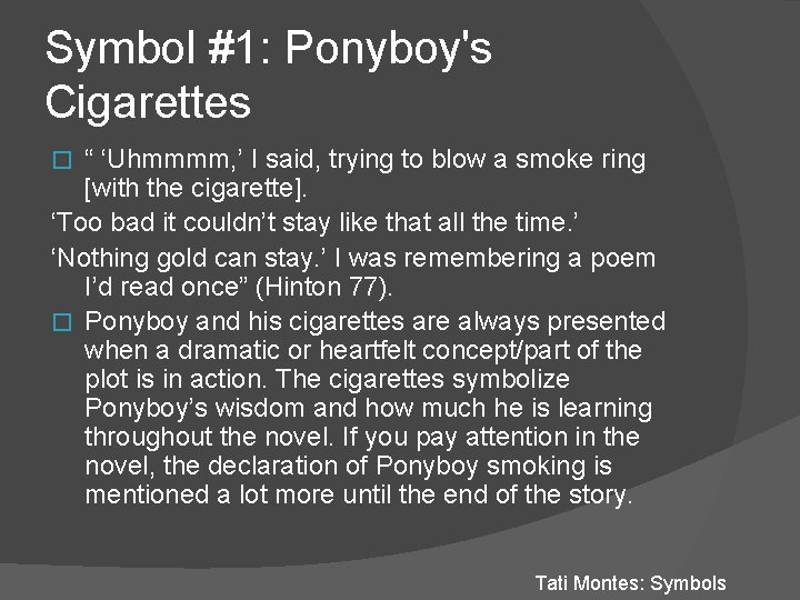 Symbol #1: Ponyboy's Cigarettes “ ‘Uhmmmm, ’ I said, trying to blow a smoke
