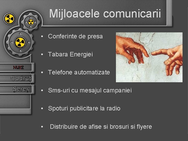 Mijloacele comunicarii • Conferinte de presa • Tabara Energiei NUKE Codruţ Şereş • Telefone