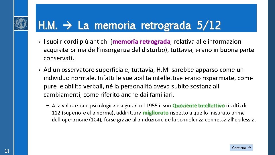 H. M. La memoria retrograda 5/12 › I suoi ricordi più antichi (memoria retrograda,