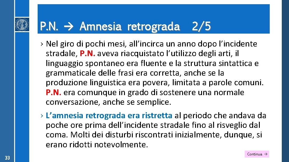 P. N. Amnesia retrograda 2/5 › Nel giro di pochi mesi, all’incirca un anno