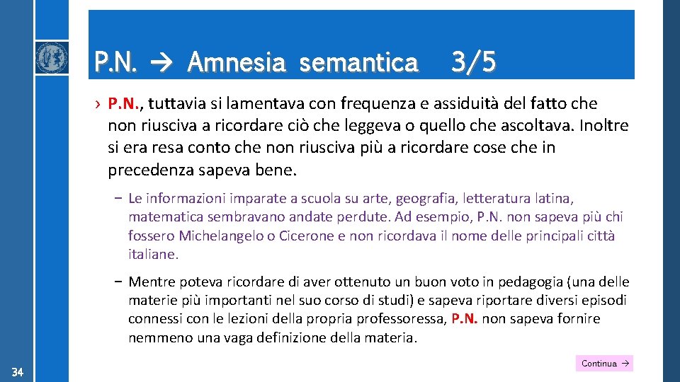 P. N. Amnesia semantica 3/5 › P. N. , tuttavia si lamentava con frequenza
