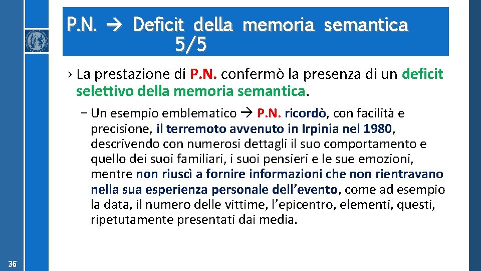 P. N. Deficit della memoria semantica 5/5 › La prestazione di P. N. confermò