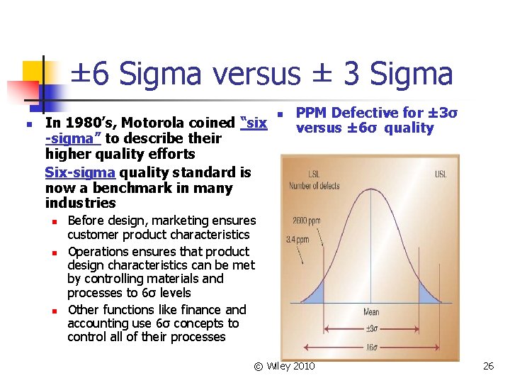 ± 6 Sigma versus ± 3 Sigma n In 1980’s, Motorola coined “six -sigma”