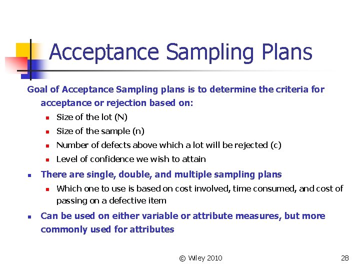 Acceptance Sampling Plans Goal of Acceptance Sampling plans is to determine the criteria for