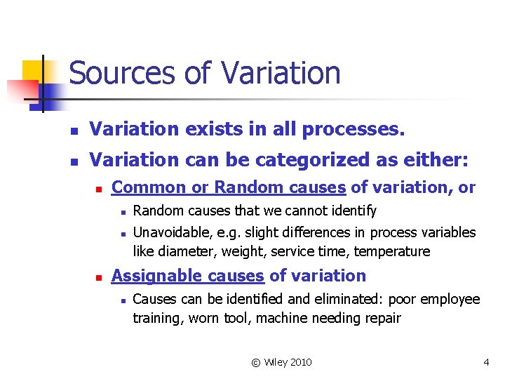 Sources of Variation n Variation exists in all processes. n Variation can be categorized
