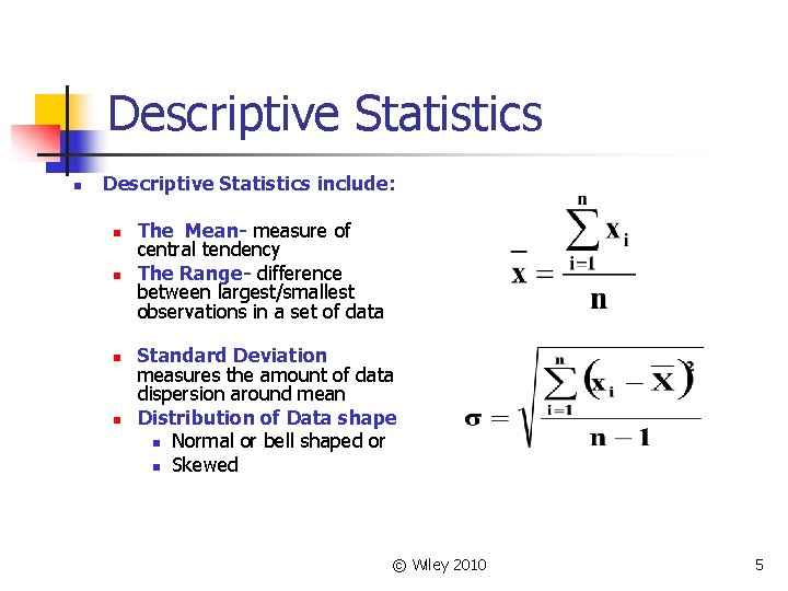 Descriptive Statistics n Descriptive Statistics include: n n The Mean- measure of central tendency