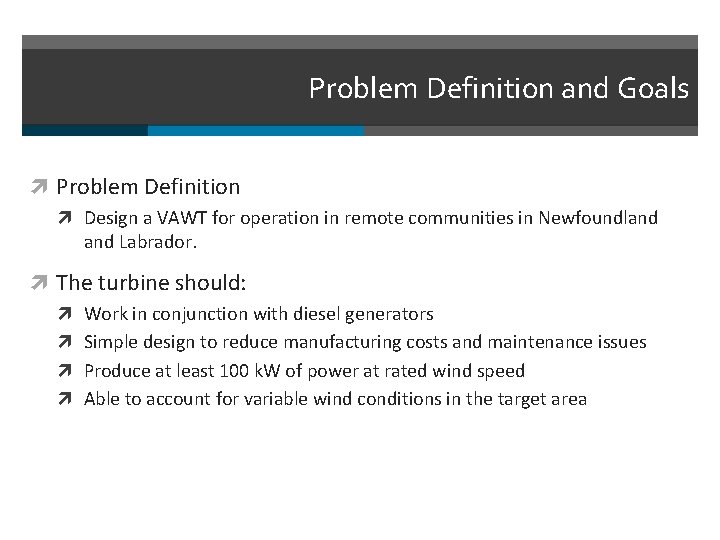 Problem Definition and Goals Problem Definition Design a VAWT for operation in remote communities