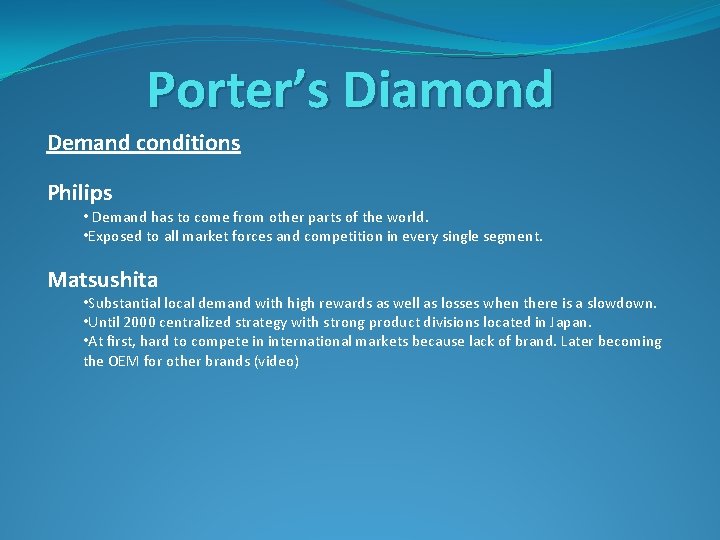 Porter’s Diamond Demand conditions Philips • Demand has to come from other parts of