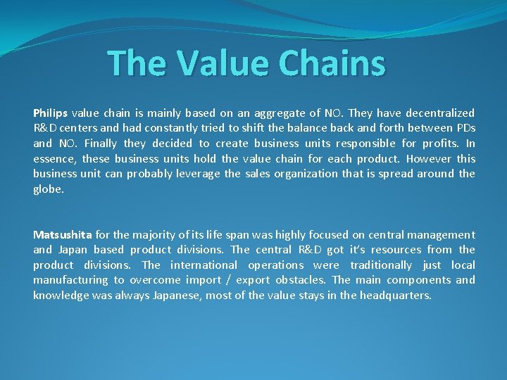 The Value Chains Philips value chain is mainly based on an aggregate of NO.