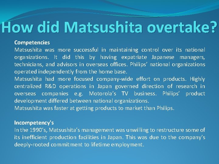 How did Matsushita overtake? Competencies Matsushita was more successful in maintaining control over its