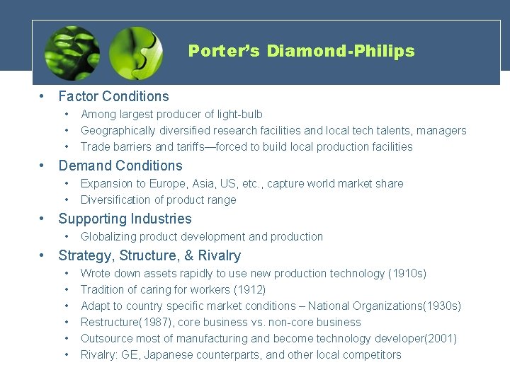 Porter’s Diamond-Philips • Factor Conditions • • • Among largest producer of light-bulb Geographically