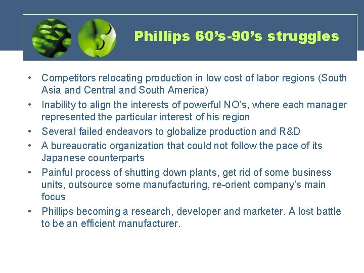 Phillips 60’s-90’s struggles • Competitors relocating production in low cost of labor regions (South