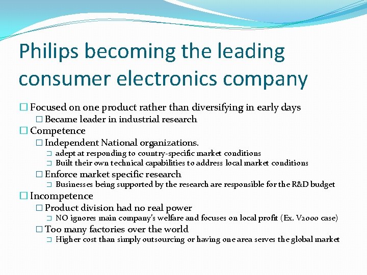 Philips becoming the leading consumer electronics company � Focused on one product rather than